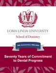 Seventy Years of Commitment to Dental Progress by Loma Linda University School of Dentistry