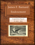 James F. Barnard Endowment, Acquisitions Report, FY 2015-2016
