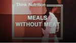 Think Nutrition: Meals Without Meat [1978?] by Judy C. Dean MS, RD and Audiovisual Services, Loma Linda University