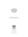 2013 - 2014 University Catalog by Loma Linda University