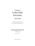 2007 - 2008 University Catalog by Loma Linda University