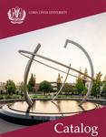 Catalog of Loma Linda University, 2024-2025 by Loma Linda University